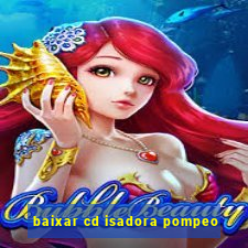 baixar cd isadora pompeo